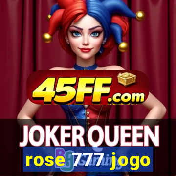 rose 777 jogo